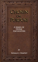 Chosen On Purpose: A Series of Divine Encounters 1088897967 Book Cover