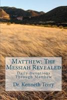 Matthew: The Messiah Revealed Revised: Daily Devotions Through Matthew 1515113124 Book Cover
