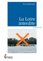 La Loire interdite (French Edition) 2342050593 Book Cover