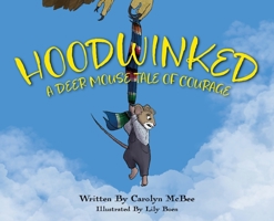 Hoodwinked - A Deer Mouse Tale of Courage B0GNQYP5MV Book Cover