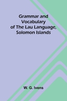 Grammar and Vocabulary of the Lau Language, Solomon Islands 936987366X Book Cover