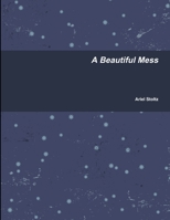 A Beautiful Mess 1387523171 Book Cover