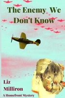 The Enemy We Don't Know: A Homefront Mystery 1947915517 Book Cover