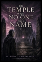 The Temple Where No One Had a Name B0HJ32X83Z Book Cover
