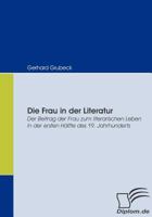 Die Frau In Der Literatur: Der Beitrag Der Frau Zum Literarischen Leben In Der Ersten Hälfte Des 19. Jahrhunderts (German Edition) 3836664712 Book Cover