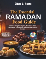 The Essential Ramadan Food Guide: Smart Eating Strategies, Balanced Meal Planning & Nutritional Wisdom for Fasting Success B0GR645K1X Book Cover