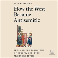 How the West Became Antisemitic: Jews and the Formation of Europe, 800-1500 B0FV9X4LFX Book Cover