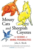 Mousy Cats and Sheepish Coyotes: The Science of Animal Personalities 0807067407 Book Cover