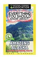 Everything You Should Know About Amazing Alaska 1983771473 Book Cover