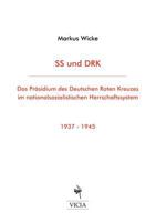 SS und DRK: Das Präsidium des Deutschen Roten Kreuzes im nationalsozialistischen Herrschaftssystem 1937-1945 3831141258 Book Cover