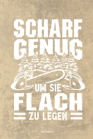 Scharf genug um sie flach zu Legen - Notizbuch: Für Holzfäller, Holzliebhaber | Notizbuch Tagebuch ... | Holzfäller, Waldarbeiter & Förster Geschenk Holz Wald Motorsäge Fans Notebook (German Edition) 1674071299 Book Cover