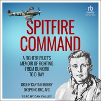 Spitfire Command: A Fighter Pilot's Memoir of Fighting from Dunkirk to D-Day B0F46ZF128 Book Cover