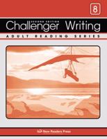 Challenger Writing 8: Skill-building Writing Exercises for Each Lesson in Challenger 8 of the Challenger Adult Reading Series 1564209075 Book Cover