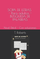 SOPA DE LETRAS - Para adultos - BÚSQUEDA DE PALABRAS -: Nivel Difícil - Con soluciones B08F6RYCT8 Book Cover