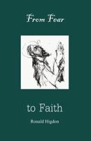 From Fear to Faith 1936912066 Book Cover