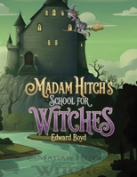 Ms. Witch Chronicles: Madam Hitch's School for Witches B0HHQ6SNR6 Book Cover