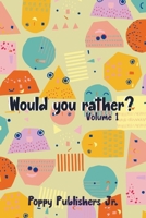 Would you rather? Volume 1: 101 questions for the whole family B09B28Q36D Book Cover
