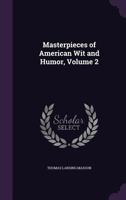 Masterpieces of American Wit and Humor, Volume 2 1356770681 Book Cover