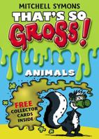 That's so Gross!: Animals 1849411875 Book Cover