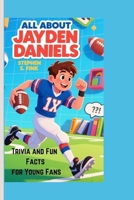 ALL ABOUT JAYDEN DANIELS: Trivia and Fun Facts for Young Fans B0FBGRKWFH Book Cover