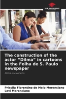 The construction of the actor "Dilma" in cartoons in the Folha de S. Paulo newspaper 6202733241 Book Cover