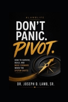 Don’t Panic. Pivot.: How to Survive, Build, and Move Forward When the System Shifts B0GZDSVS42 Book Cover