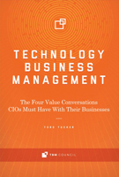 Technology Business Management: The Four Value Conversations CIOs Must Have With Their Businesses 0997612746 Book Cover