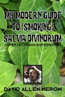 My Modern Guide to (Smoking) Salvia Divinorum B093CHHMSY Book Cover