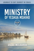 Aramaic 10-Day Journey in Israel : Ministry of Yeshua Mshiho 1734840293 Book Cover