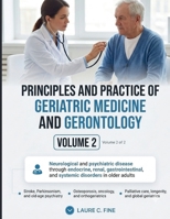 PRINCIPLES AND PRACTICE OF GERIATRIC MEDICINE AND GERONTOLOGY, VOLUME 2: Neurological, Psychiatric, and Multi-System Medicine in Older Adults, ... PRACTICE OF GERIATRIC MEDICINE, VOLUME 1 & 2) B0H9LKJSX1 Book Cover