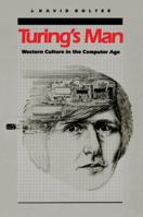 Turing's man: Western culture in the computer age 0807815640 Book Cover