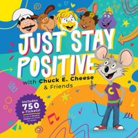 Chuck E. Cheese: Just Stay Positive 1962447367 Book Cover