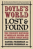 Doyle’s World―Lost & Found: The Unknown Histories of Sherlock Holmes and Sir Arthur Conan Doyle 0757004482 Book Cover