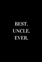 Best Uncle Ever: novelty notebook 6"x9" 1712915045 Book Cover