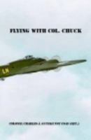 Flying with Col. Chuck 097200159X Book Cover