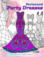 Patterned party dresses: Coloring book for adults fashion 1607968029 Book Cover