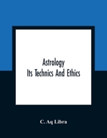 Astrology: Its Technics and Ethics 935430768X Book Cover