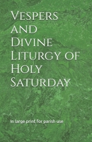 Vespers and Divine Liturgy of Holy Saturday (Orthodox Service Books in Large Print) B0F639MG6T Book Cover