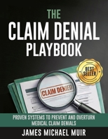 The Claim Denial Playbook: Proven Systems for Appealing and Preventing Medical Claim Denials B0GT966ZYS Book Cover