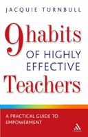 The 9 Habits of Highly Effective Teachers: A Practical Guide to Personal Development (Continuum Practical Teaching Guides): A Practical Guide to Personal Development 0826491219 Book Cover