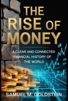 The Rise of Money: A Clear and Connected Financial History of the World B0GYXQDMH3 Book Cover