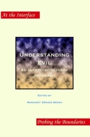 Understanding Evil: An Interdisciplinary Approach (At the Interface/Probing the Boundaries 2) (At the Interface/Probing the Boundaries) 9042009357 Book Cover