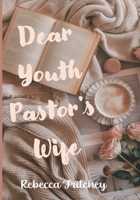 Dear Youth Pastor's Wife B0GTMZF1MJ Book Cover