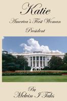 Katie: America's First Lady President 1475022255 Book Cover