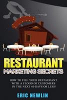 Restaurant Marketing Secrets: How to Fill Your Restaurant with Customers in the Next 60 Days or Less 0692726764 Book Cover