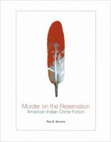 Murder on the Reservation: American Indian Crime Fiction (Ray and Pat Browne Book) 0299196100 Book Cover