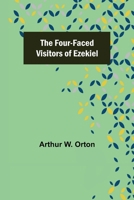 The Four-Faced Visitors of Ezekiel 1511882425 Book Cover