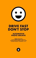 Drive Fast Don't Stop - Book 6: Three Car Museums 1034243241 Book Cover