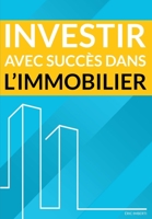 INVESTIR AVEC SUCCES DANS L'IMMOBILIER B0C4NJF59D Book Cover