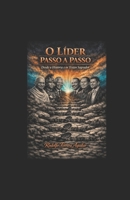 O Líder Passo a Passo.: Com base an Historia e em Textos Sagrados. (Portuguese Edition) B0GZ7HPJHZ Book Cover